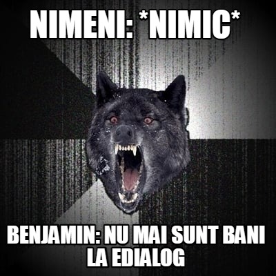 nimeni-nimic-benjamin-nu-mai-sunt-bani-la-edialog