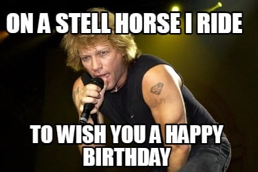 on-a-stell-horse-i-ride-to-wish-you-a-happy-birthday