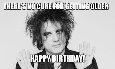 theres-no-cure-for-getting-older-happy-birthday7