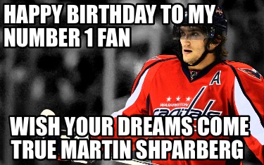 happy-birthday-to-my-number-1-fan-wish-your-dreams-come-true-martin-shparberg