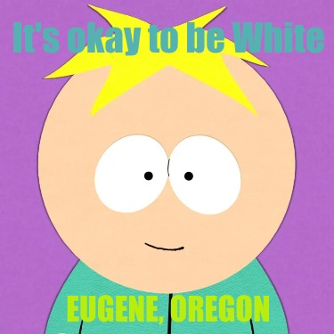 its-okay-to-be-white-eugene-oregon