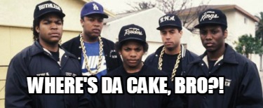 wheres-da-cake-bro