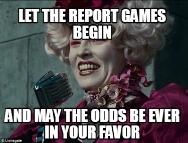 let-the-report-games-begin-and-may-the-odds-be-ever-in-your-favor