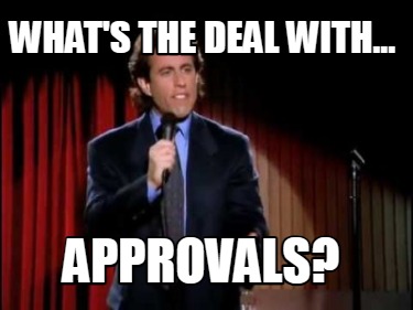 whats-the-deal-with...-approvals
