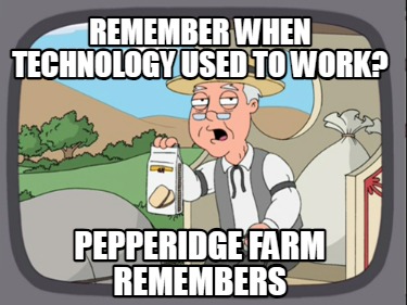 remember-when-technology-used-to-work-pepperidge-farm-remembers
