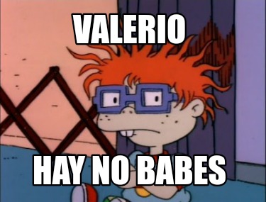 valerio-hay-no-babes