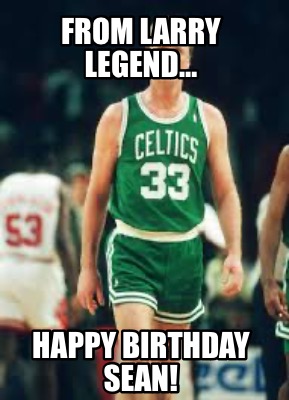 from-larry-legend-happy-birthday-sean