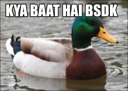 kya-baat-hai-bsdk