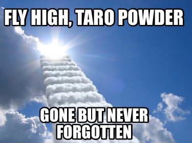 fly-high-taro-powder-gone-but-never-forgotten