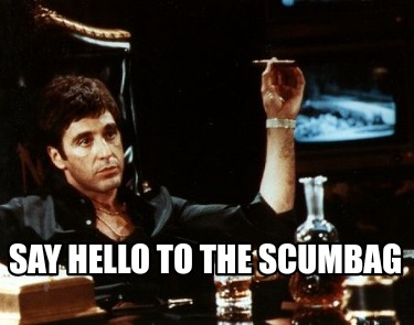 say-hello-to-the-scumbag