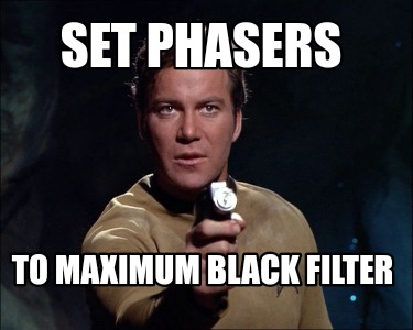 set-phasers-to-maximum-black-filter