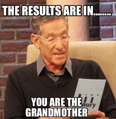 the-results-are-in..-you-are-the-grandmother