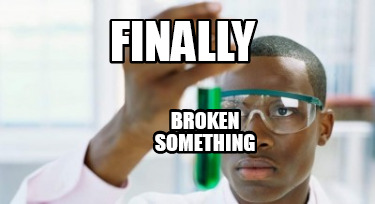 finally-broken-something
