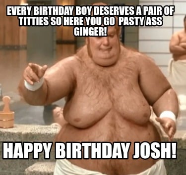 every-birthday-boy-deserves-a-pair-of-titties-so-here-you-go-pasty-ass-ginger-ha