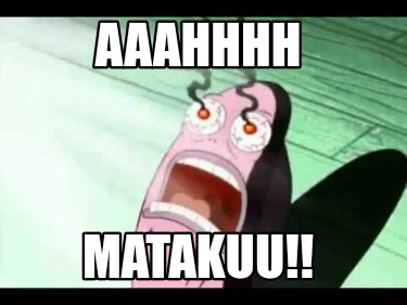 aaahhhh-matakuu