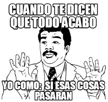 cuando-te-dicen-que-todo-acabo-yo-como-si-esas-cosas-pasaran