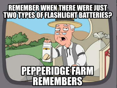 remember-when-there-were-just-two-types-of-flashlight-batteries-pepperidge-farm-