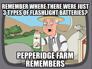 remember-where-there-were-just-3-types-of-flashlight-batteries-pepperidge-farm-r