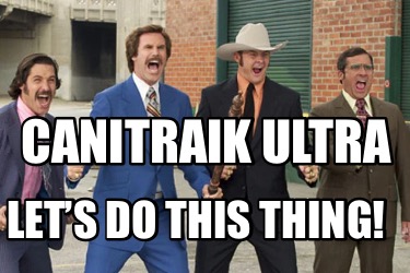 canitraik-ultra-lets-do-this-thing