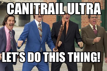 canitrail-ultra-lets-do-this-thing
