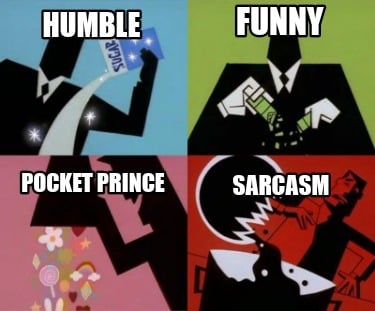 humble-pocket-prince-funny-sarcasm