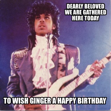 dearly-beloved-we-are-gathered-here-today-to-wish-ginger-a-happy-birthday8