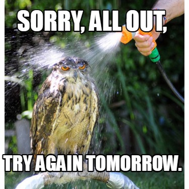 sorry-all-out-try-again-tomorrow