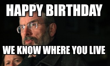 happy-birthday-we-know-where-you-live