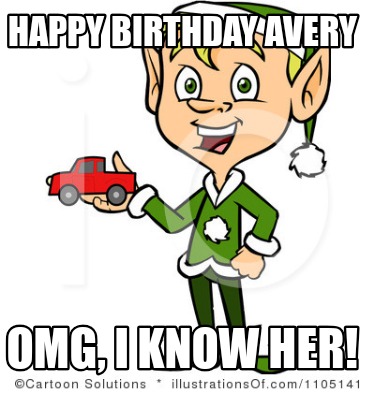 happy-birthday-avery-omg-i-know-her