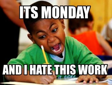 its-monday-and-i-hate-this-work