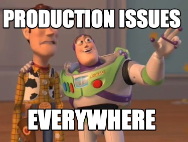 production-issues-everywhere