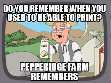 do-you-remember-when-you-used-to-be-able-to-print-pepperidge-farm-remembers