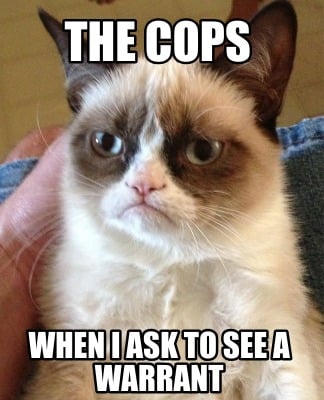 the-cops-when-i-ask-to-see-a-warrant