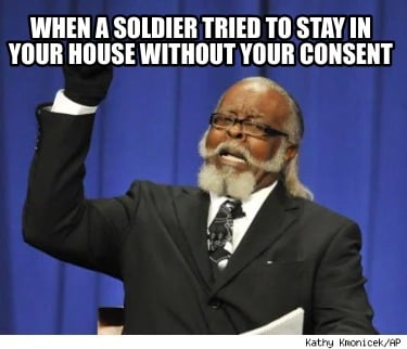 when-a-soldier-tried-to-stay-in-your-house-without-your-consent