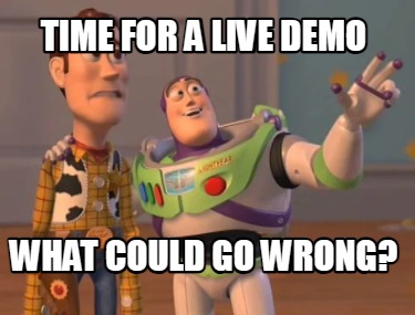 time-for-a-live-demo-what-could-go-wrong