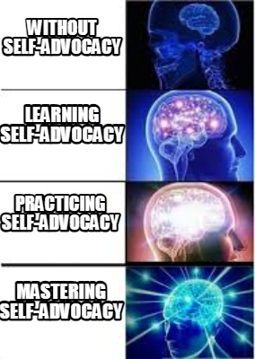without-self-advocacy-learning-self-advocacy-practicing-self-advocacy-mastering-5