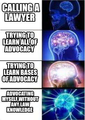 calling-a-lawyer-advocating-myself-without-any-law-knowledge-trying-to-learn-bas