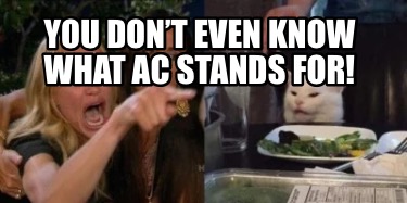 you-dont-even-know-what-ac-stands-for