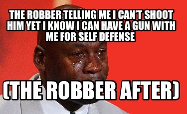 the-robber-telling-me-i-cant-shoot-him-yet-i-know-i-can-have-a-gun-with-me-for-s