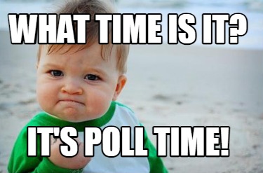 what-time-is-it-its-poll-time