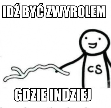 id-by-zwyrolem-gdzie-indziej