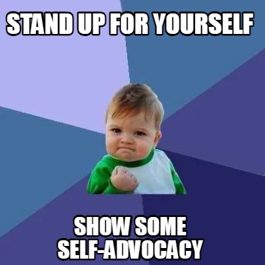 stand-up-for-yourself-show-some-self-advocacy