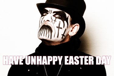 have-unhappy-easter-day