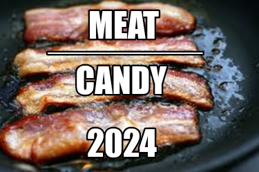 meat-________-candy-2024