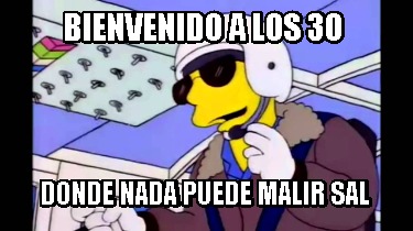 bienvenido-a-los-30-donde-nada-puede-malir-sal