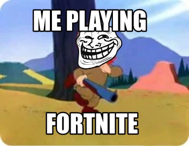 me-playing-fortnite