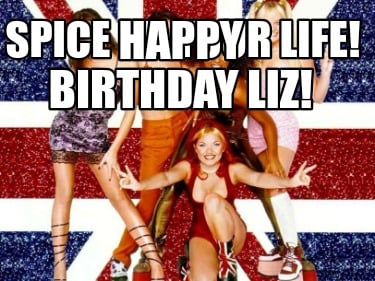 spice-up-your-life-happy-birthday-liz