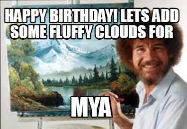 happy-birthday-lets-add-some-fluffy-clouds-for-mya