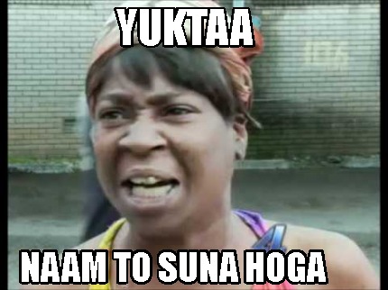 yuktaa-naam-to-suna-hoga