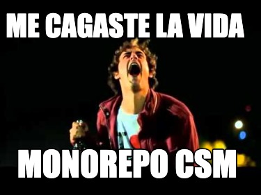 me-cagaste-la-vida-monorepo-csm